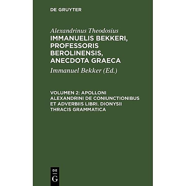 Apolloni Alexandrini de coniunctionibus et adverbiis libri. Dionysii Thracis grammatica, Alexandrinus Theodosius