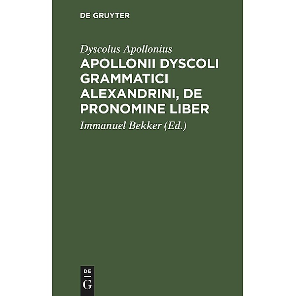 Apollonii Dyscoli Grammatici Alexandrini, De Pronomine liber, Dyscolus Apollonius