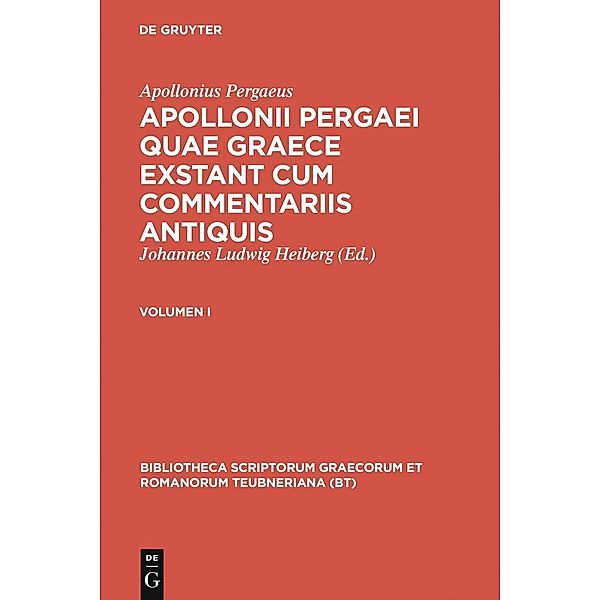Apollonii Pergaei quae Graece exstant cum commentariis antiquis / Bibliotheca scriptorum Graecorum et Romanorum Teubneriana, Apollonius Pergaeus