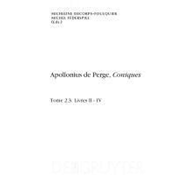 Apollonius de Perge, Coniques. Livres II-IV. Édition et traduction du texte grec / Scientia Graeco-Arabica Bd.1.2.3, Apollonius de Perge, Roshdi Rashed, Micheline Decorps-Foulquier, Michel Federspiel