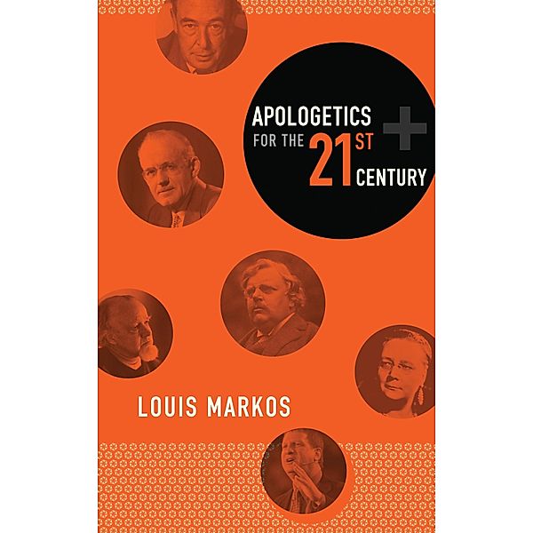 Apologetics for the Twenty-First Century, Louis Markos
