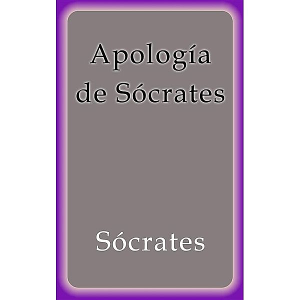 Apología de Sócrates, Sócrates