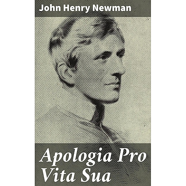 Apologia Pro Vita Sua, John Henry Newman