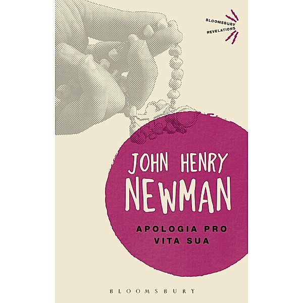 Apologia Pro Vita Sua / Bloomsbury Revelations, John Henry Newman