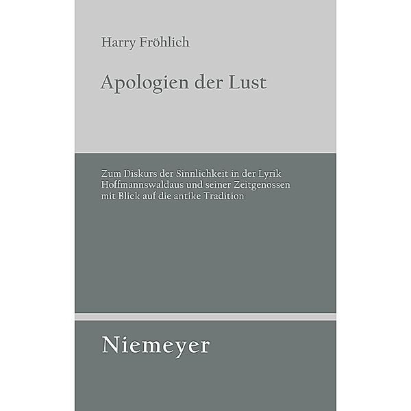 Apologien der Lust / Untersuchungen zur deutschen Literaturgeschichte Bd.125, Harry Fröhlich