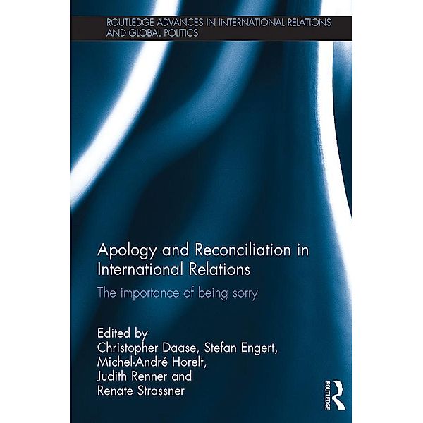 Apology and Reconciliation in International Relations / Routledge Advances in International Relations and Global Politics