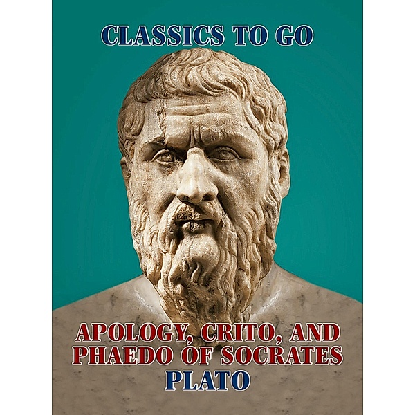 Apology, Crito, and Phaedo of Socrates, Plato