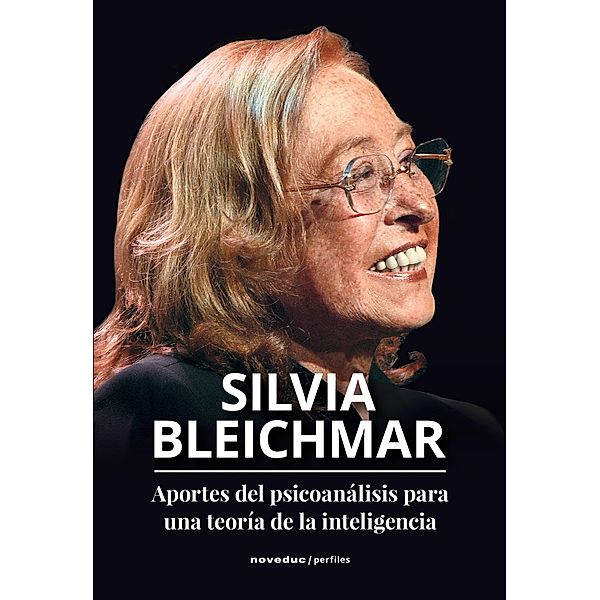 Aportes del psicoanálisis para una teoría de la inteligencia / Perfiles, Silvia Bleichmar