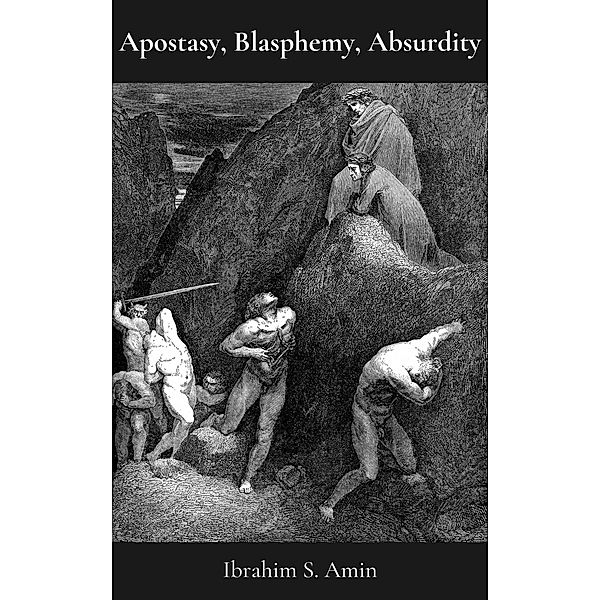 Apostasy, Blasphemy, Absurdity: A Poetry Chapbook, Ibrahim S. Amin