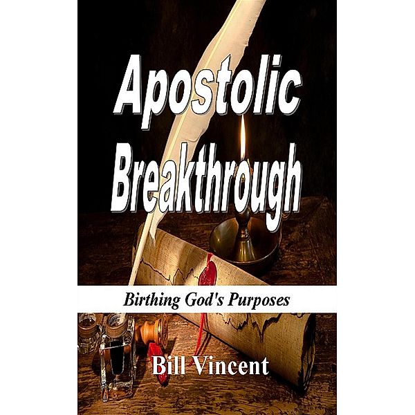 Apostolic Breakthrough, Bill Vincent