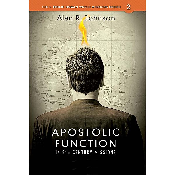 Apostolic Function / The J. Phillip Hogan World Missions Series Bd.2, Alan Johnson