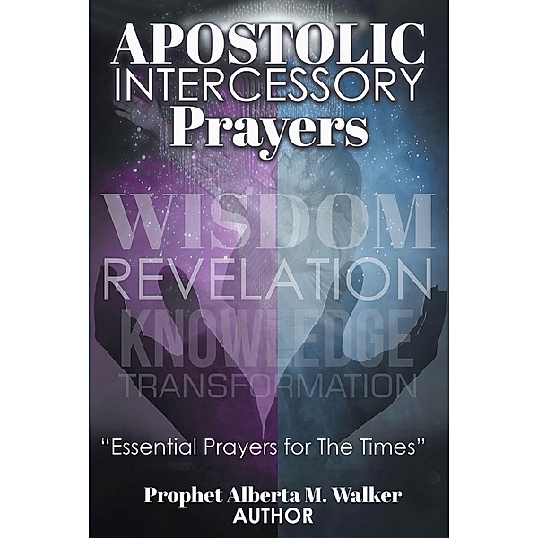 APOSTOLIC INTERCESSORY PRAYERS, Prophet Alberta M. Walker