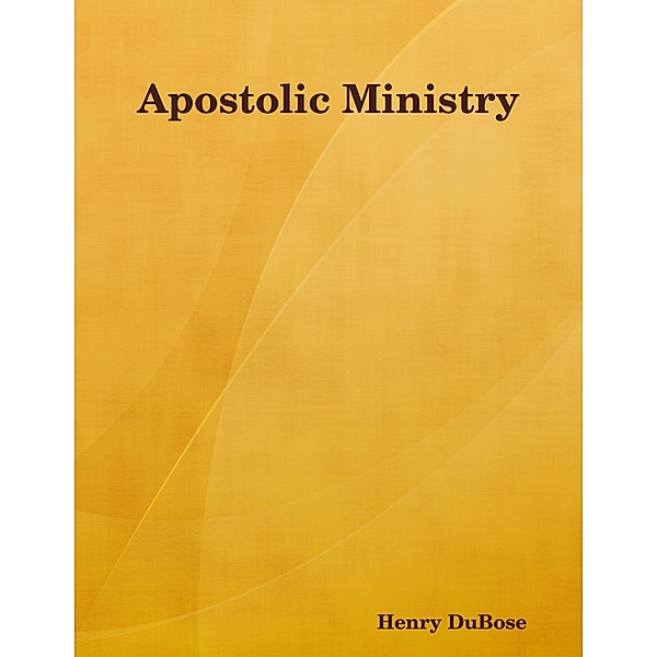 Apostolic Ministry, Henry DuBose