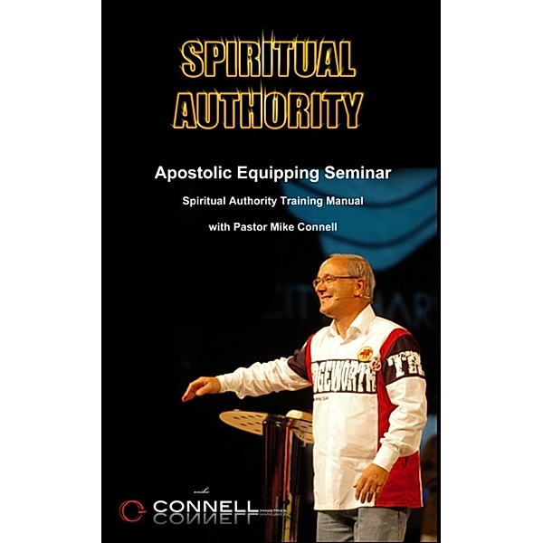 Apostolic Training Series: Spiritual Authority (Training Manual), Mike Connell