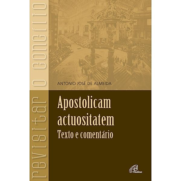 Apostolicam Actuositatem: texto e comentário, Antonio José de Almeida