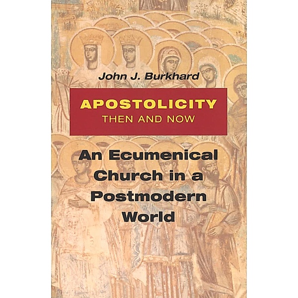 Apostolicity Then and Now, John J. Burkhard