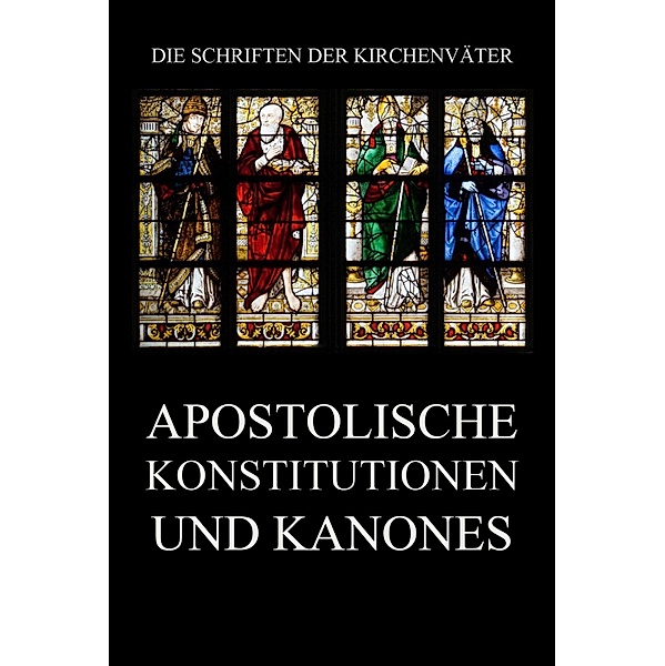 Apostolische Konstitutionen und Kanones / Die Schriften der Kirchenväter Bd.77, Ferdinand Boxler