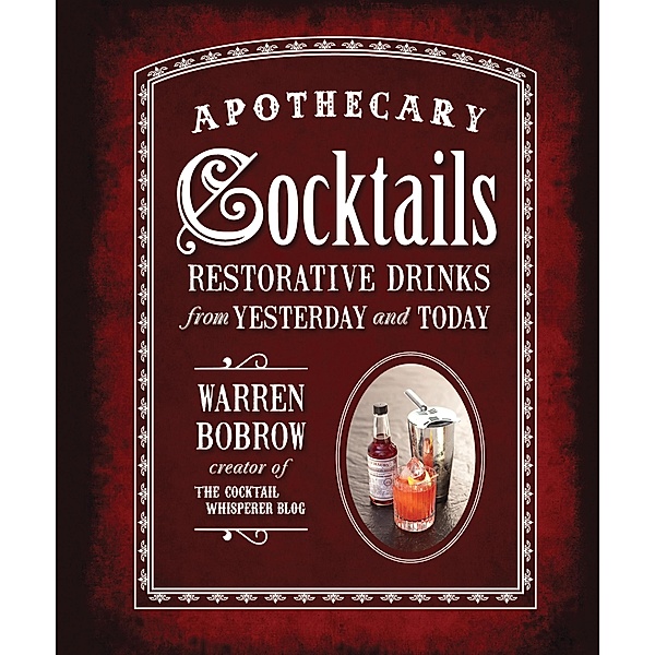 Apothecary Cocktails, Warren Bobrow