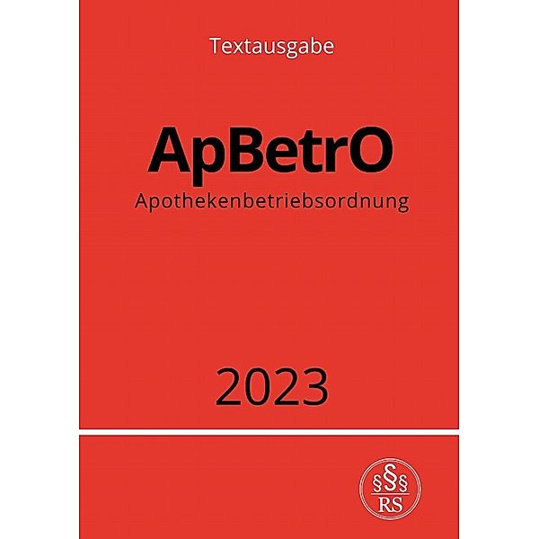 Apothekenbetriebsordnung - ApBetrO 2023, Ronny Studier