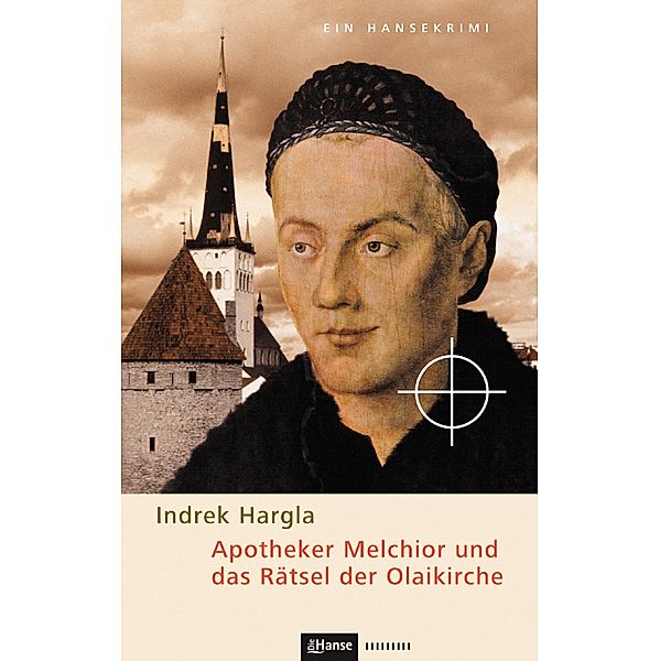 Apotheker Melchior und das Rätsel der Olaikirche / Hansekrimi, Indrek Hargla