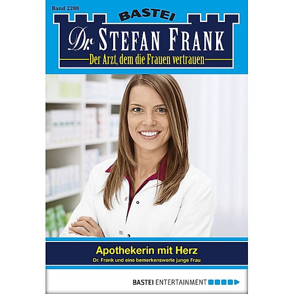 Apothekerin mit Herz / Dr. Stefan Frank Bd.2280, Stefan Frank