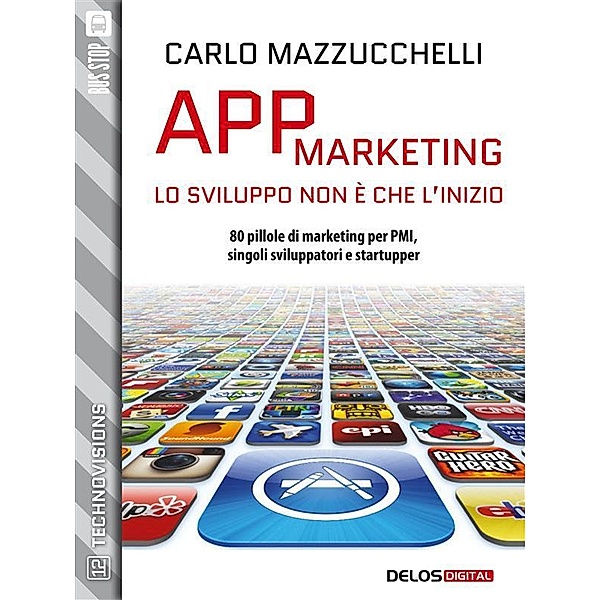 App Marketing: lo sviluppo non è che l'inizio / TechnoVisions, Carlo Mazzucchelli
