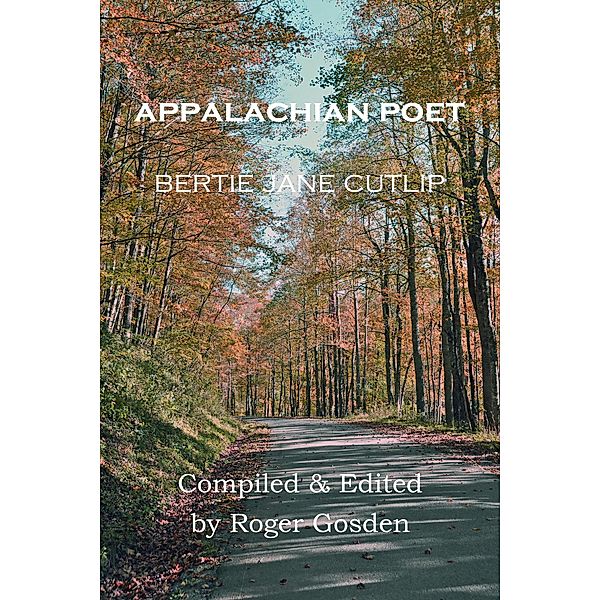 Appalachian Poet: Bertie Jane Cutlip, Bertie Cutlip, Roger Gosden