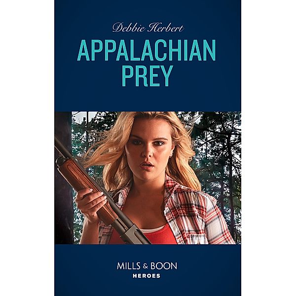 Appalachian Prey (Mills & Boon Heroes) / Heroes, Debbie Herbert