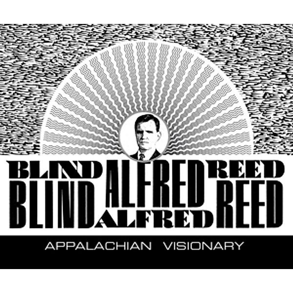 Appalachian Visionary, Blind Alfred Reed