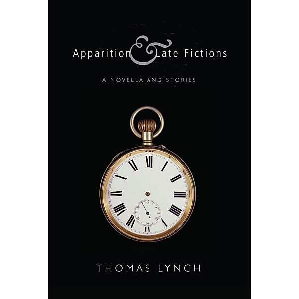 Apparition & Late Fictions, Thomas Lynch