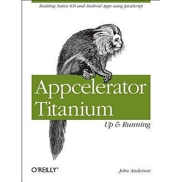 Appcelerator Titanium: Up and Running, John Anderson