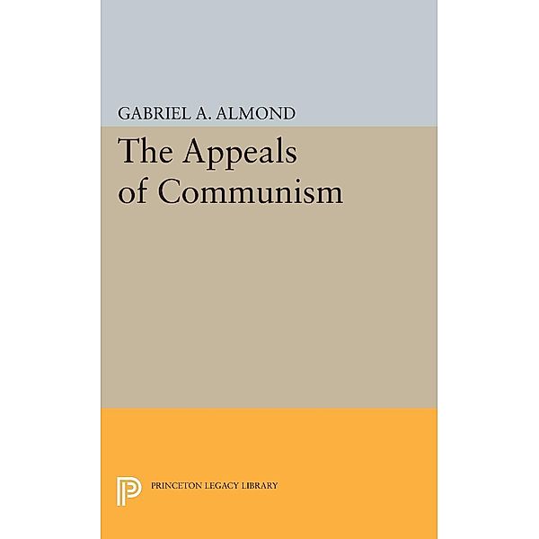 Appeals of Communism / Princeton Legacy Library Bd.2109, Gabriel Abraham Almond