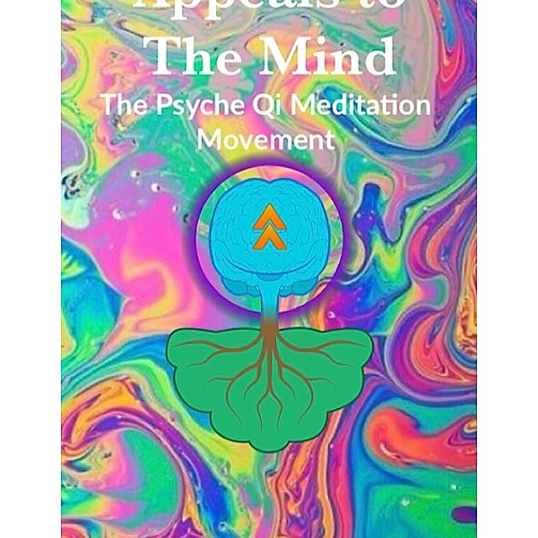 Appeals To The Mind: The Psyche Qi Meditation Movement, Stephen Ebanks
