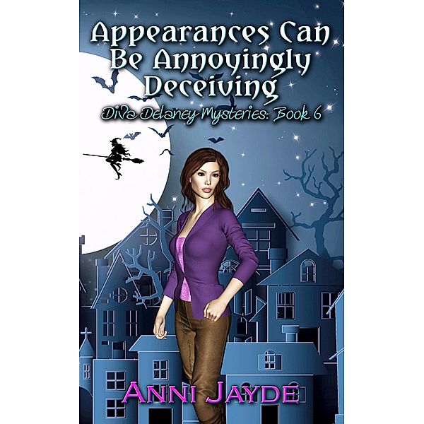 Appearances can be Annoyingly Deceiving (Diva Delaney Mysteries, #6) / Diva Delaney Mysteries, Anni Jayde