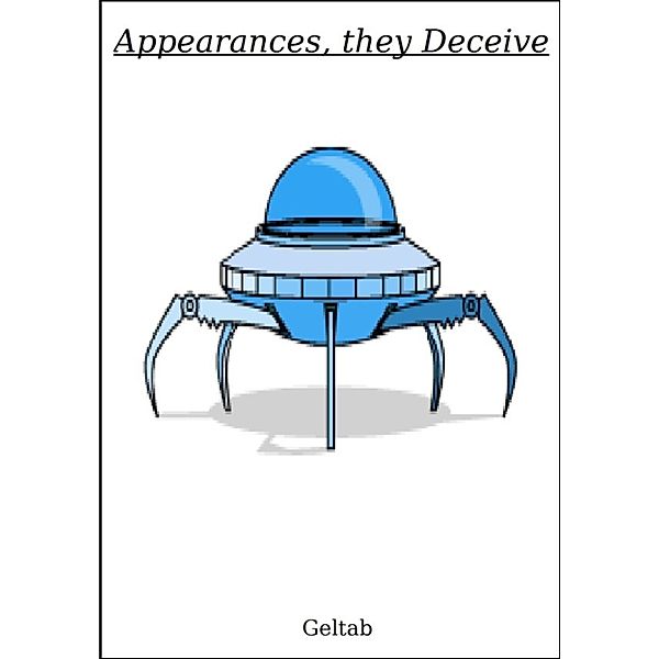 Appearances, they Deceive, Geltab