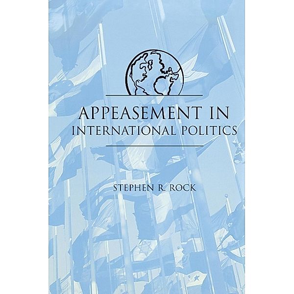Appeasement in Int'l Politics, Stephen R. Rock