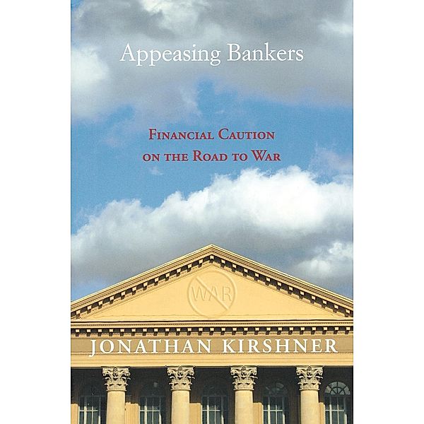 Appeasing Bankers / Princeton Studies in International History and Politics Bd.173, Jonathan Kirshner