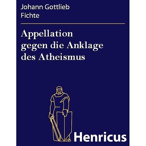 Appellation gegen die Anklage des Atheismus, Johann Gottlieb Fichte