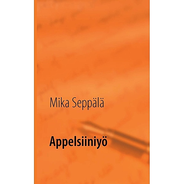 Appelsiiniyö, Mika Seppälä