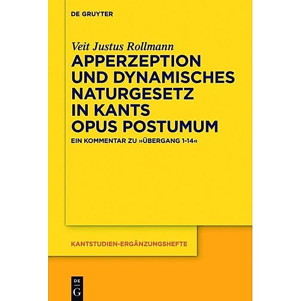 Apperzeption und dynamisches Naturgesetz in Kants Opus postumum / Kantstudien-Ergänzungshefte Bd.181, Veit Justus Rollmann