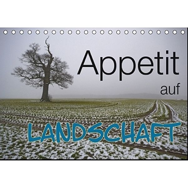 Appetit auf Landschaft (Tischkalender 2015 DIN A5 quer), Werner Bayer