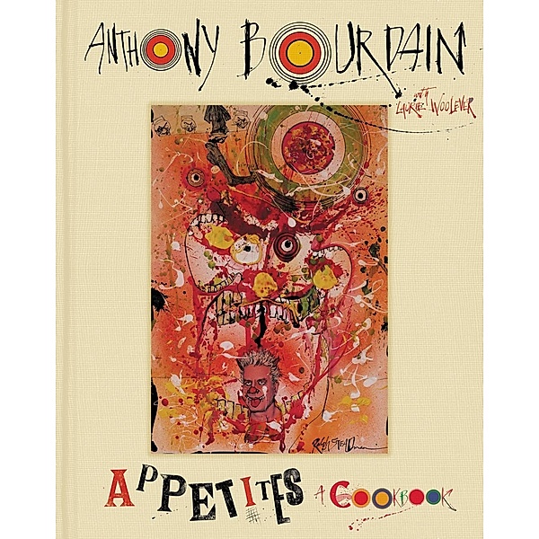 Appetites, Anthony Bourdain, Laurie Woolever