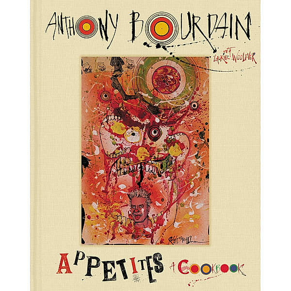 Appetites, Anthony Bourdain, Laurie Woolever
