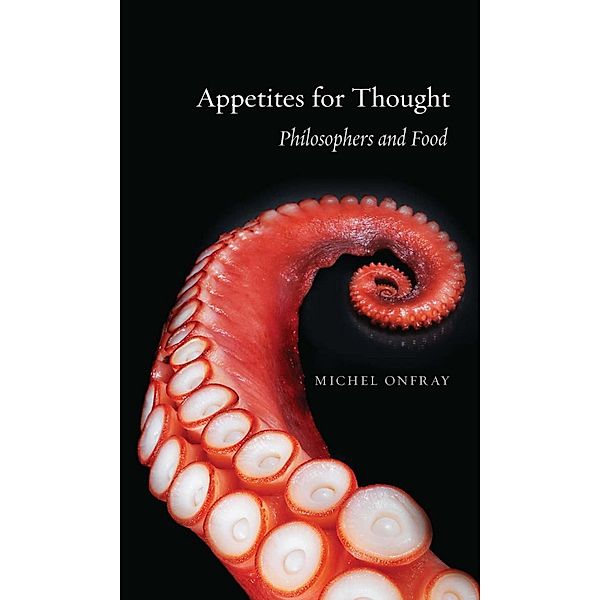 Appetites for Thought, Onfray Michel Onfray