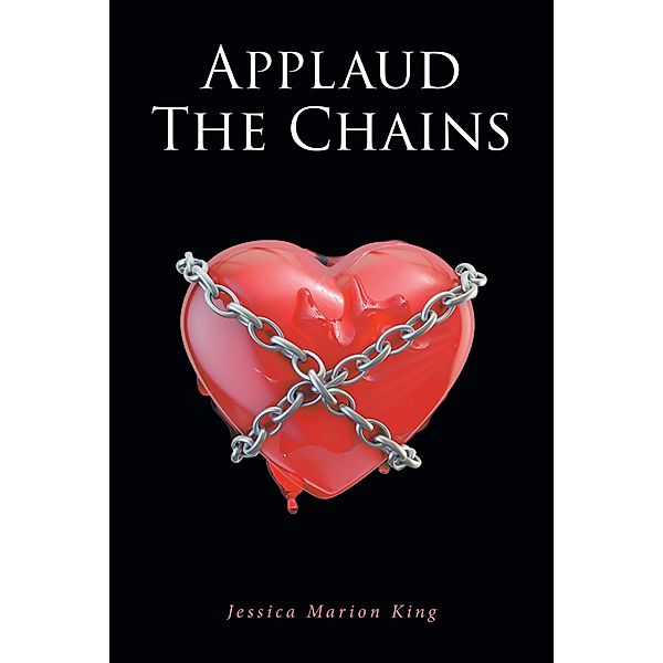 Applaud the Chains, Jessica Marion King