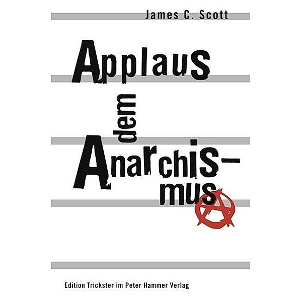 Applaus dem Anarchismus, James C. Scott