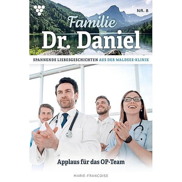 Applaus für das OP-Team / Familie Dr. Daniel Bd.8, Marie Francoise