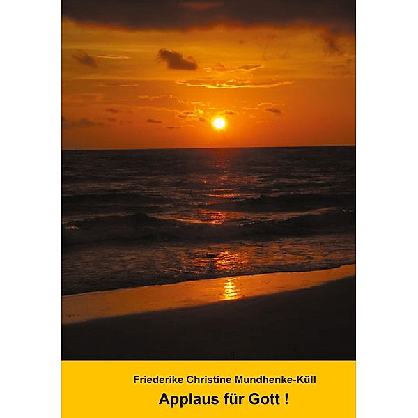 Applaus für Gott!, Friederike Christine Mundhenke-Küll