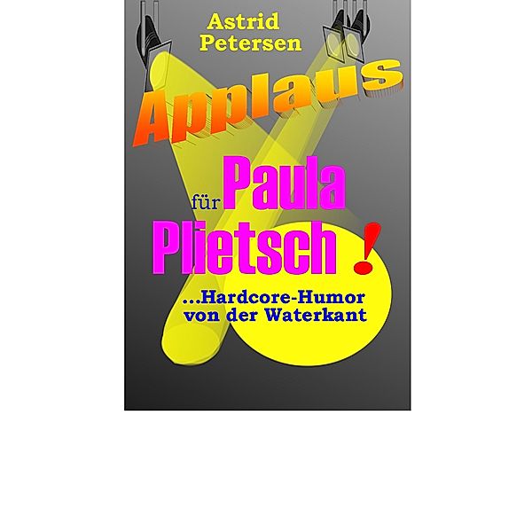 Applaus für Paula Plietsch!, Astrid Petersen