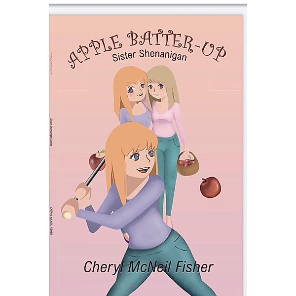 Apple batter Up (Sister Shenanigans) / Sister Shenanigans, Cheryl McNeil Fisher